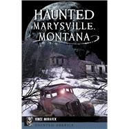 Haunted Marysville, Montana 9781467145480