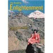 The Road to Enlightenment Finding the Way Through Yoga Teachings and Meditation 9781568365480