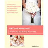 How to Start a Home-based Wedding Planning Business, 2nd 9780762795482