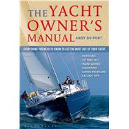 The Yacht Owner's Manual Everything you need to know to get the most out of your yacht 9781472905482