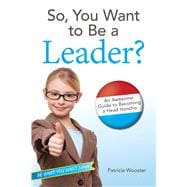 So, You Want to Be a Leader? 9781582705484