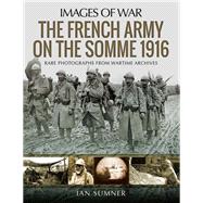 The French Army on the Somme 1916 9781526725486