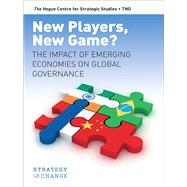 New Players, New Game?: Impact of Emerging Economies on Global Governance 9789089645487