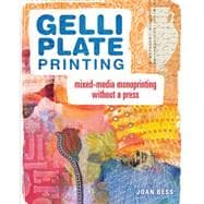Gelli Plate Printing: Mixed-media Monoprinting Without a Press 9781440335488