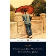The Real Story of Ah-Q and Other Tales of China The Complete Fiction of Lu Xun 9780140455489
