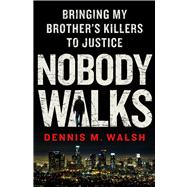 Nobody Walks Bringing My Brother's Killers to Justice 9781250005489