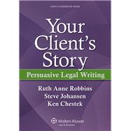 Your Client's Story Persuasive Legal Writing 9781454805489