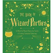 The Book of Wizard Parties 9781454935490
