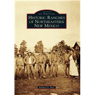 Historic Ranches of Northeastern New Mexico 9781467115490