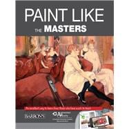 Painting the Great Masters: An Excellent Way to Learn from Those Who Have Much to Teach 9781438005492