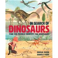In Search Of Dinosaurs Find the Fossils: Identify the Dinosaurs 9781786035493