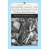 Readings About the Ultimate Questions: Thinking About Philosophy (Penguin Academics Series) 9780321195494