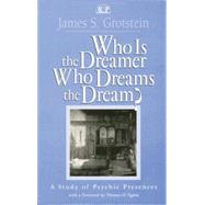 Who Is the Dreamer, Who Dreams the Dream?: A Study of Psychic Presences 9781138005495