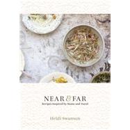 Near & Far: Recipes Inspired by Home and Travel 9781607745495
