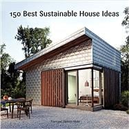 150 Best Sustainable House Ideas 9780062315496