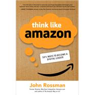 Think Like Amazon: 50 1/2 Ideas to Become a Digital Leader 9781260455496