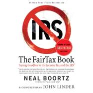 The FairTax Book: Saying Goodbye to the Income Tax And the IRS 9780060875497