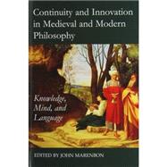 Continuity and Innovation in Medieval and Modern Philosophy Knowledge, Mind and Language 9780197265499