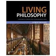 Living Philosophy A Historical Introduction to Philosophical Ideas 9780199985500