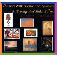 A Short Walk Around the Pyramids & Through the World of Art 9780553535501