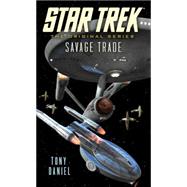 Star Trek: The Original Series: Savage Trade 9781476765501