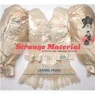 Strange Material: Storytelling Through Textiles 9781551525501