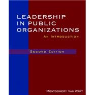 Leadership in Public Organizations: An Introduction 9780765625502