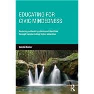 Educating for civic-mindedness: Nurturing authentic professional identities through transformative higher education 9780415735506