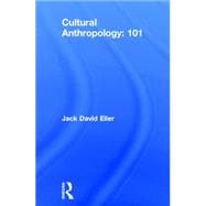 Cultural Anthropology: 101 9781138775510