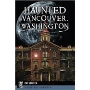 Haunted Vancouver, Washington 9781467145510