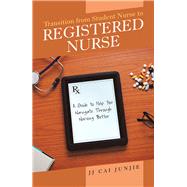 Transition from Student Nurse to Registered Nurse 9781543745511