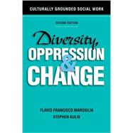 Diversity, Oppression, and Change Culturally Grounded Social Work 9780190615512