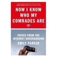 Now I Know Who My Comrades Are Voices from the Internet Underground 9780374535513