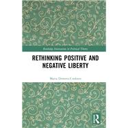 Positive and Negative Freedom in Liberal Thought 9780415665513