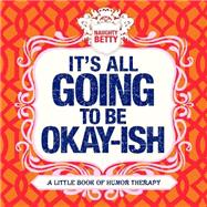 It's All Going to Be Okay-ish 9781416245513
