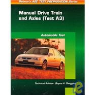 ASE Test Prep Series -- Automobile (A3) : Automotive Manual Drive Train and Axles