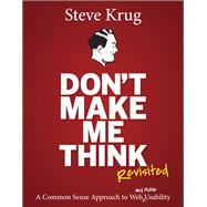 Don't Make Me Think, Revisited A Common Sense Approach to Web Usability 9780321965516