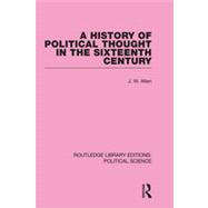 A History of Political Thought in the 16th Century (Routledge Library Editions: Political Science Volume 16)