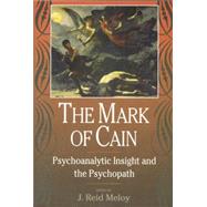 The Mark of Cain: Psychoanalytic Insight and the Psychopath 9781138005518