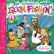 Goon Holler: Goon Fishin' 9780316405522