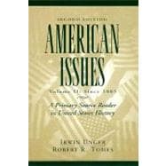 American Issues : A Primary Source Reader in United States History (since 1865)