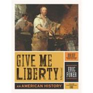 Give Me Liberty!: An American History (Brief Third Edition) (Vol. 1) 9780393935523