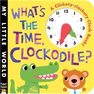 What's the Time, Clockodile? 9781589255524