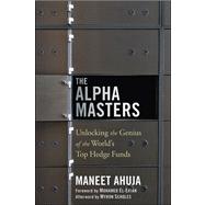 The Alpha Masters Unlocking the Genius of the World's Top Hedge Funds 9781118065525