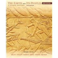 The Earth and Its Peoples, Brief Volume I: To 1550 A Global History 9781285445526
