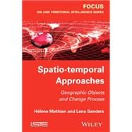 Spatio-temporal Approaches Geographic Objects and Change Process 9781848215528