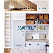 Beautifully Small: Clever Ideas for Compact Spaces 9781849755528