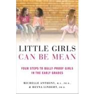 Little Girls Can Be Mean Four Steps to Bully-proof Girls in the Early Grades 9780312615529