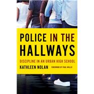 Police in the Hallways : Discipline in an Urban High School 9780816675531