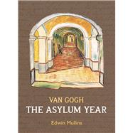 Van Gogh: The Asylum Year 9781910065532